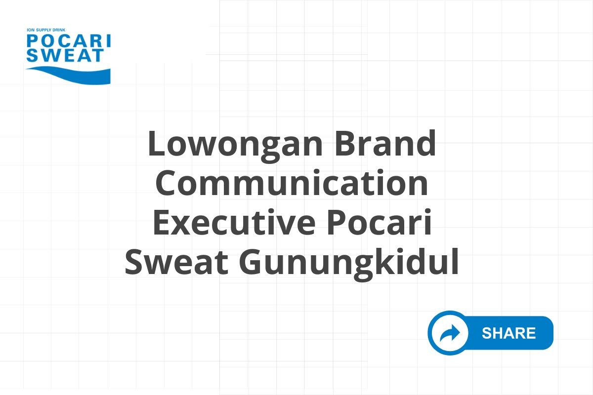 Lowongan Brand Communication Executive Pocari Sweat Gunungkidul Tahun 2025 (Lamar Sekarang)