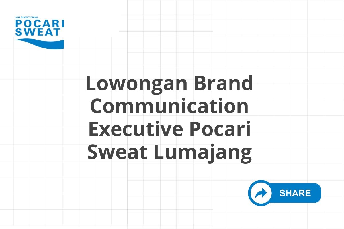 Lowongan Brand Communication Executive Pocari Sweat Lumajang Tahun 2025 (Lamar Sekarang)