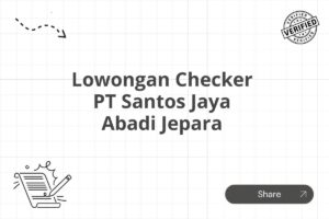 Lowongan Checker PT Santos Jaya Abadi Jepara Tahun 2025 (Lamar Sekarang)