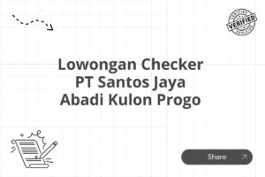 Lowongan Checker PT Santos Jaya Abadi Kulon Progo Tahun 2025 (Lamar Sekarang)