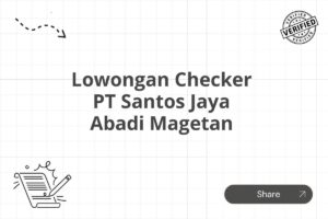 Lowongan Checker PT Santos Jaya Abadi Magetan Tahun 2025