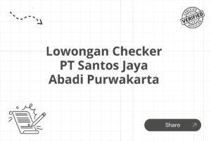 Lowongan Checker PT Santos Jaya Abadi Purwakarta Tahun 2025 (Resmi)