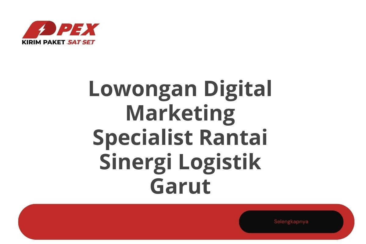 Lowongan Digital Marketing Specialist Rantai Sinergi Logistik Garut Tahun 2025 (Apply Now)