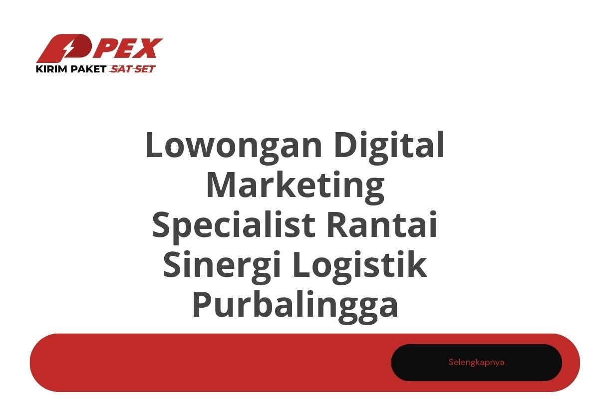 Lowongan Digital Marketing Specialist Rantai Sinergi Logistik Purbalingga Tahun 2025 (Apply Now)