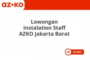 Lowongan Instalation Staff AZKO Jakarta Barat Tahun 2025