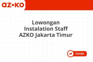 Lowongan Instalation Staff AZKO Jakarta Timur Tahun 2025 (Apply Now)