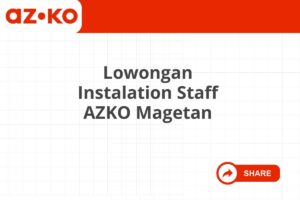 Lowongan Instalation Staff AZKO Magetan Tahun 2025