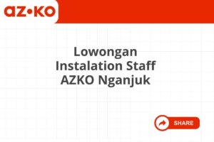 Lowongan Instalation Staff AZKO Nganjuk Tahun 2025 (Apply Now)