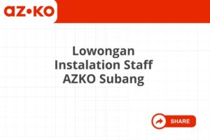 Lowongan Instalation Staff AZKO Subang Tahun 2025