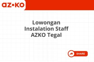 Lowongan Instalation Staff AZKO Tegal Tahun 2025 (Resmi)