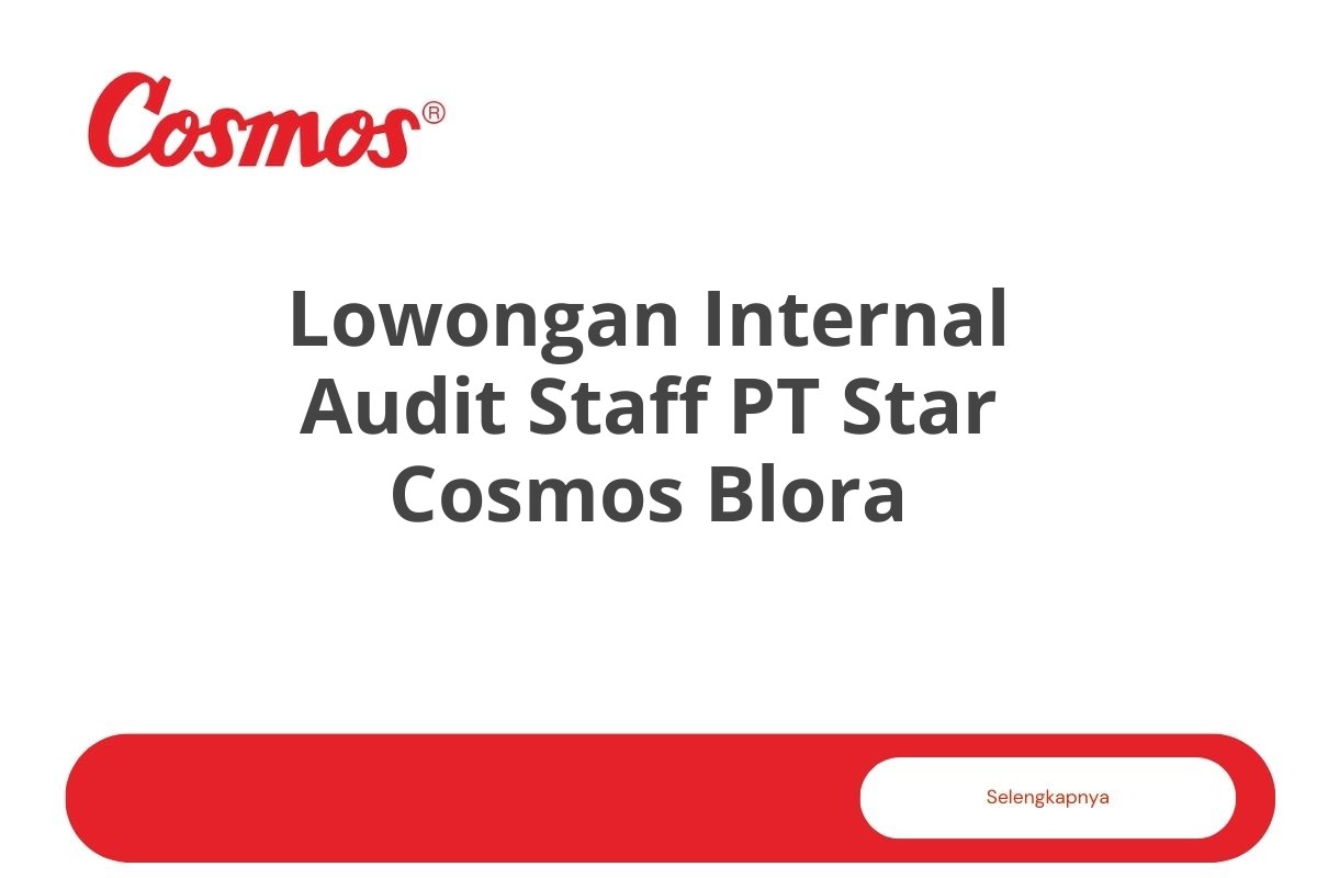 Lowongan Internal Audit Staff PT Star Cosmos Blora Tahun 2025 (Lamar Sekarang)