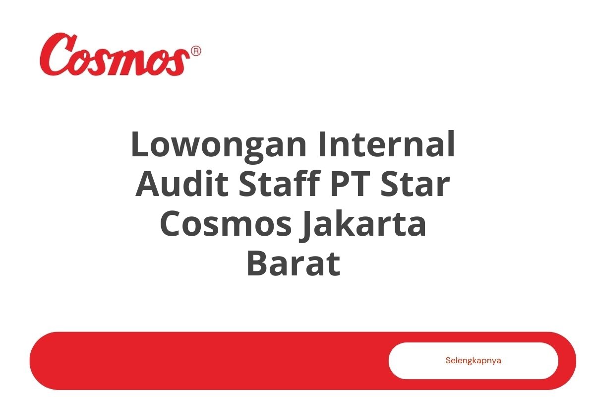 Lowongan Internal Audit Staff PT Star Cosmos Jakarta Barat Tahun 2025 (Lamar Sekarang)