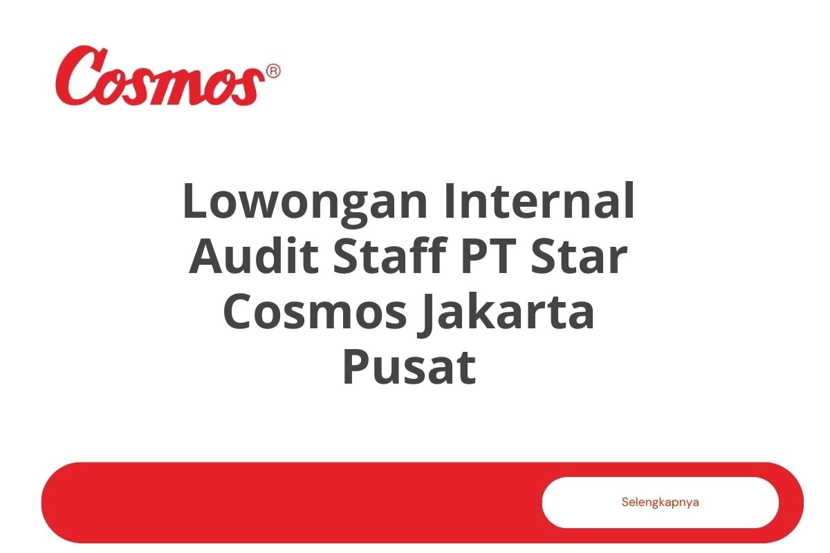 Lowongan Internal Audit Staff PT Star Cosmos Jakarta Pusat Tahun 2025 (Lamar Sekarang)