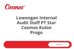 Lowongan Internal Audit Staff PT Star Cosmos Kulon Progo Tahun 2025 (Lamar Sekarang)