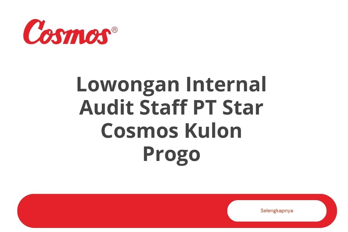 Lowongan Internal Audit Staff PT Star Cosmos Kulon Progo Tahun 2025 (Lamar Sekarang)