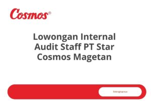 Lowongan Internal Audit Staff PT Star Cosmos Magetan Tahun 2025 (Resmi)