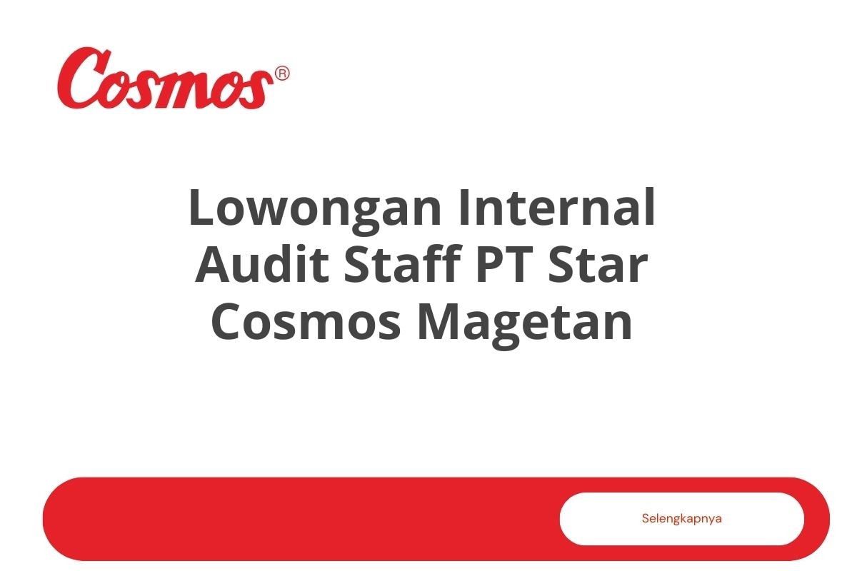 Lowongan Internal Audit Staff PT Star Cosmos Magetan Tahun 2025 (Resmi)