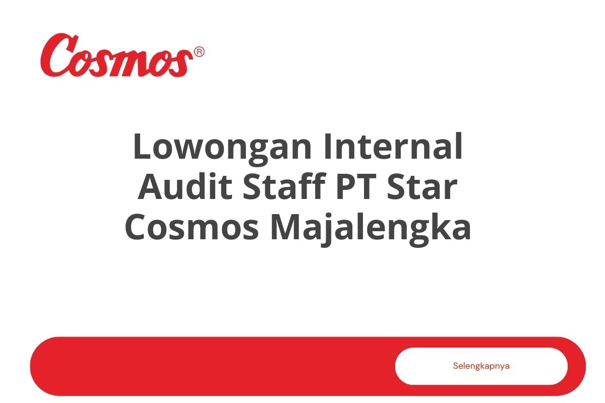 Lowongan Internal Audit Staff PT Star Cosmos Majalengka Tahun 2025 (Apply Now)