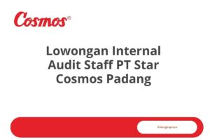 Lowongan Internal Audit Staff PT Star Cosmos Padang Tahun 2025 (Resmi)