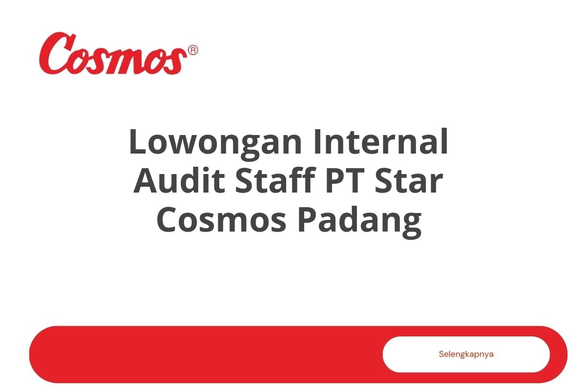 Lowongan Internal Audit Staff PT Star Cosmos Padang Tahun 2025 (Resmi)
