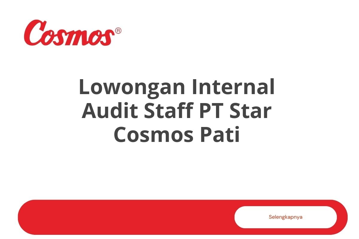 Lowongan Internal Audit Staff PT Star Cosmos Pati Tahun 2025 (Apply Now)