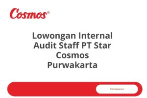 Lowongan Internal Audit Staff PT Star Cosmos Purwakarta Tahun 2025 (Lamar Sekarang)