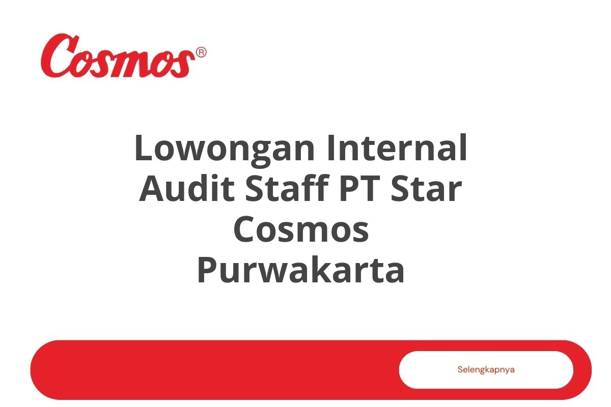 Lowongan Internal Audit Staff PT Star Cosmos Purwakarta Tahun 2025 (Lamar Sekarang)