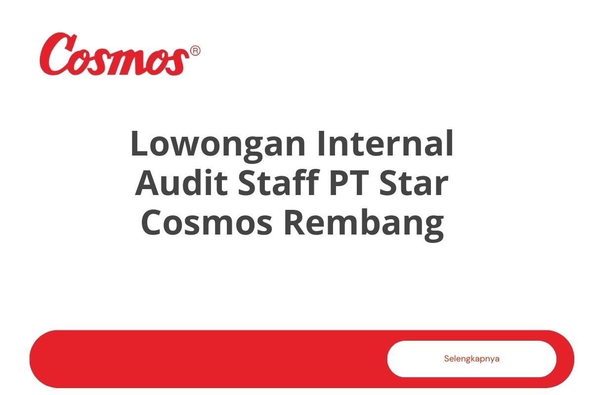 Lowongan Internal Audit Staff PT Star Cosmos Rembang Tahun 2025
