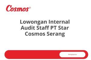 Lowongan Internal Audit Staff PT Star Cosmos Serang Tahun 2025 (Resmi)