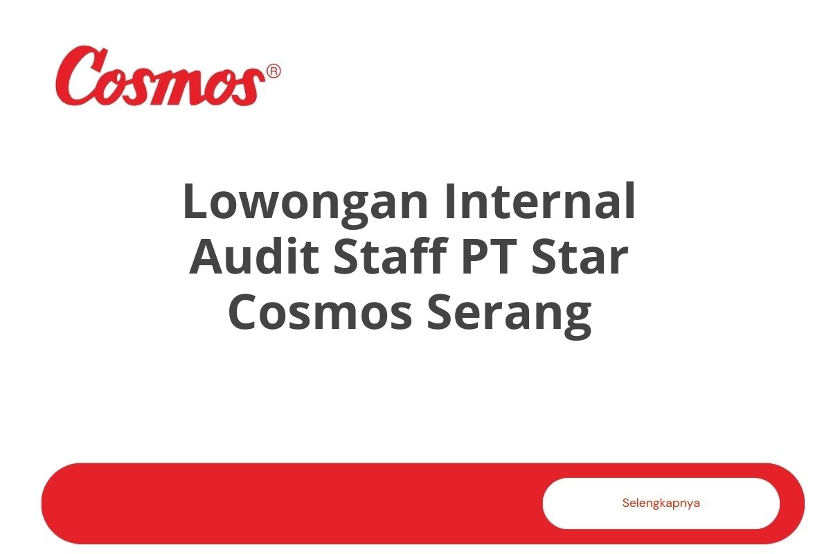 Lowongan Internal Audit Staff PT Star Cosmos Serang Tahun 2025 (Resmi)
