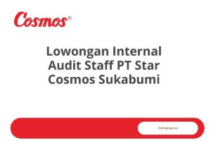 Lowongan Internal Audit Staff PT Star Cosmos Sukabumi Tahun 2025 (Apply Now)