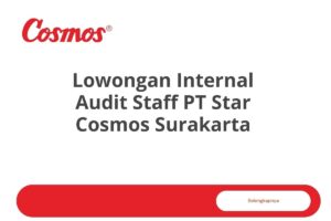 Lowongan Internal Audit Staff PT Star Cosmos Surakarta Tahun 2025 (Lamar Sekarang)