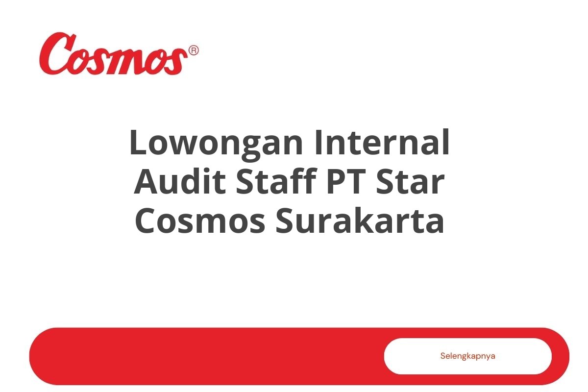Lowongan Internal Audit Staff PT Star Cosmos Surakarta Tahun 2025 (Lamar Sekarang)