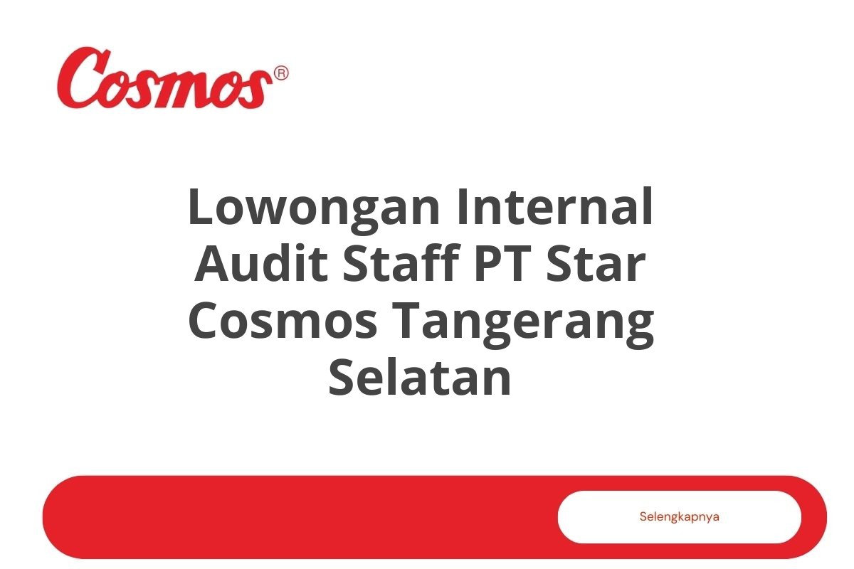 Lowongan Internal Audit Staff PT Star Cosmos Tangerang Selatan Tahun 2025 (Apply Now)