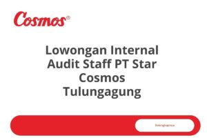 Lowongan Internal Audit Staff PT Star Cosmos Tulungagung Tahun 2025 (Lamar Sekarang)