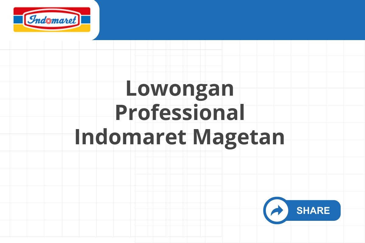 Lowongan Professional Indomaret Magetan Tahun 2025 (Resmi)