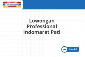 Lowongan Professional Indomaret Pati Tahun 2025 (Resmi)