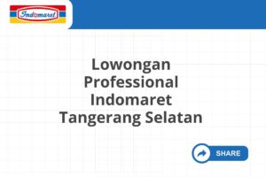 Lowongan Professional Indomaret Tangerang Selatan Tahun 2025 (Resmi)
