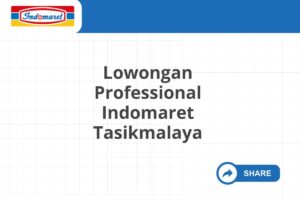 Lowongan Professional Indomaret Tasikmalaya Tahun 2025 (Lamar Sekarang)