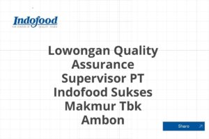 Lowongan Quality Assurance Supervisor PT Indofood Sukses Makmur Tbk Ambon Tahun 2025