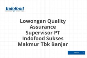 Lowongan Quality Assurance Supervisor PT Indofood Sukses Makmur Tbk Banjar Tahun 2025