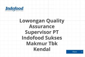Lowongan Quality Assurance Supervisor PT Indofood Sukses Makmur Tbk Kendal Tahun 2025 (Apply Now)
