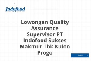 Lowongan Quality Assurance Supervisor PT Indofood Sukses Makmur Tbk Kulon Progo Tahun 2025 (Lamar Sekarang)