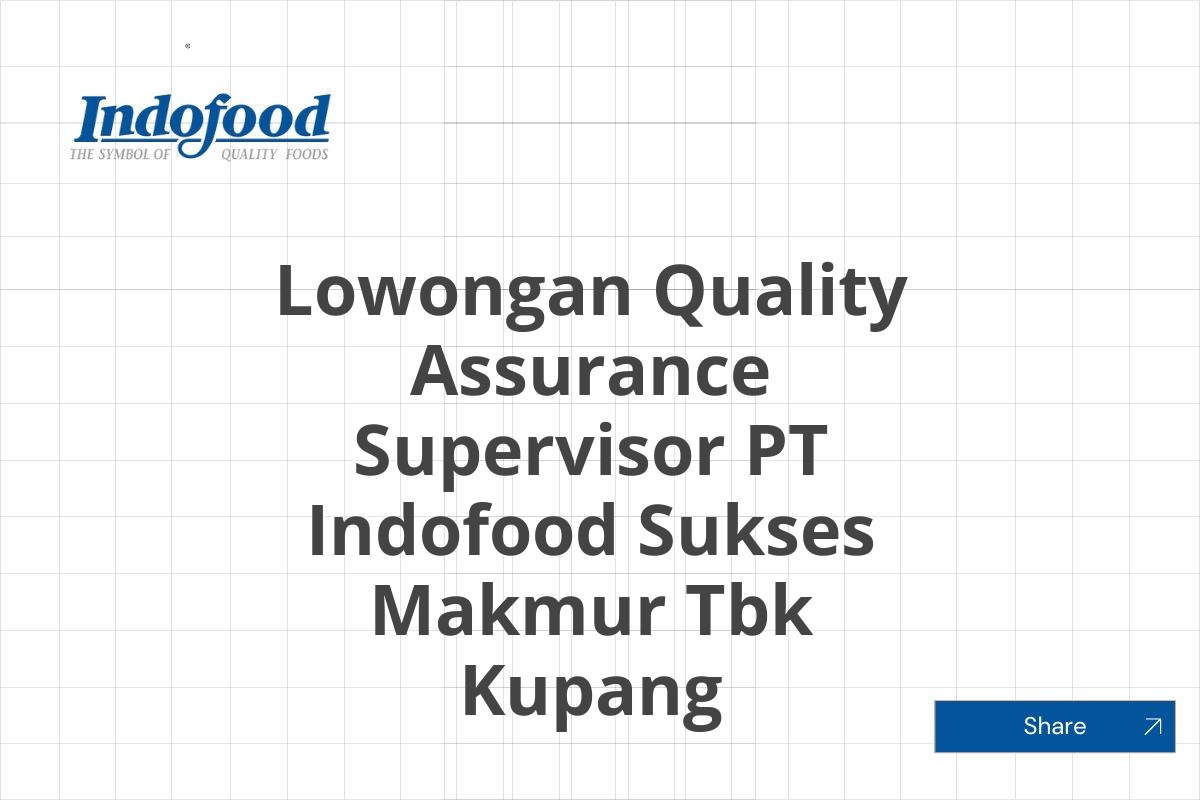Lowongan Quality Assurance Supervisor PT Indofood Sukses Makmur Tbk Kupang Tahun 2025 (Resmi)
