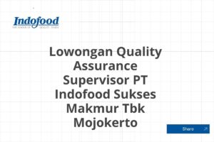 Lowongan Quality Assurance Supervisor PT Indofood Sukses Makmur Tbk Mojokerto Tahun 2025 (Apply Now)