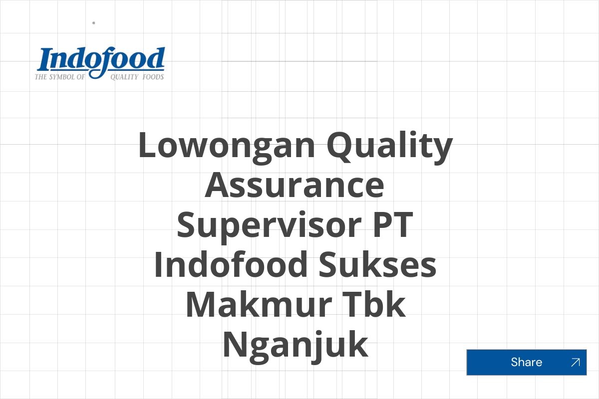 Lowongan Quality Assurance Supervisor PT Indofood Sukses Makmur Tbk Nganjuk Tahun 2025 (Lamar Sekarang)