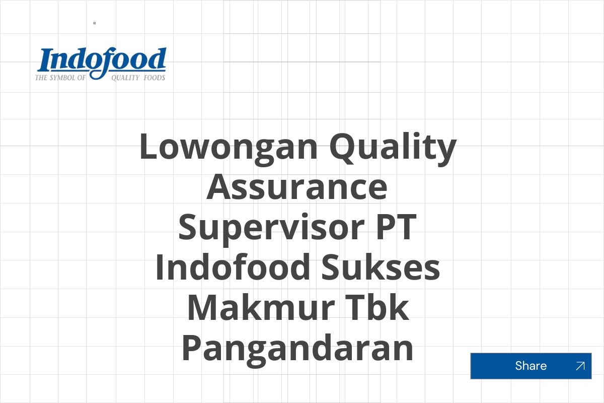 Lowongan Quality Assurance Supervisor PT Indofood Sukses Makmur Tbk Pangandaran Tahun 2025 (Lamar Sekarang)