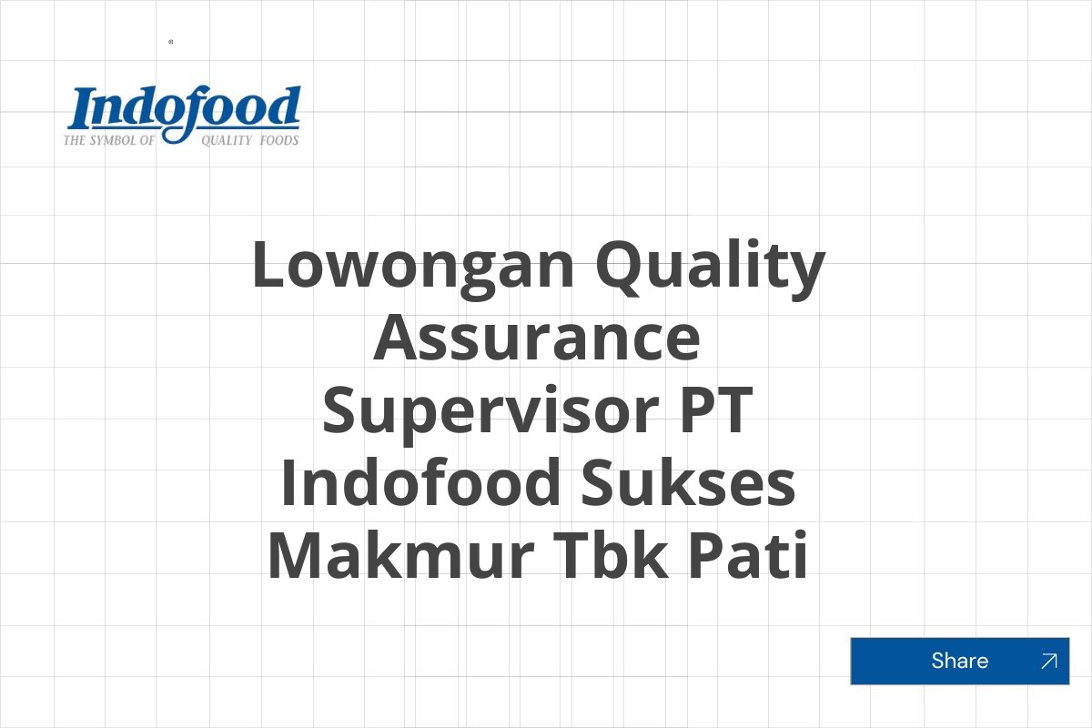 Lowongan Quality Assurance Supervisor PT Indofood Sukses Makmur Tbk Pati Tahun 2025 (Apply Now)