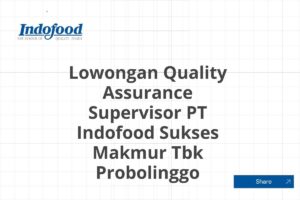 Lowongan Quality Assurance Supervisor PT Indofood Sukses Makmur Tbk Probolinggo Tahun 2025 (Resmi)