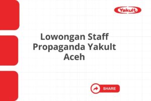 Lowongan Staff Propaganda Yakult Aceh Tahun 2025 (Lamar Sekarang)